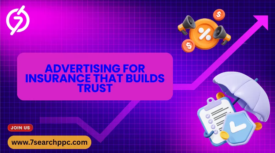 Advertising for Insurance That Builds Trust and Credibility